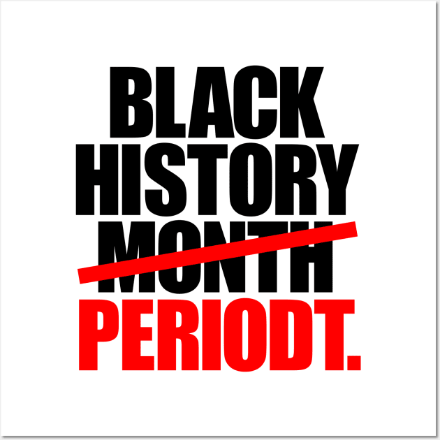 BLACK HISTORY MONTH PERIODT Wall Art by armodilove